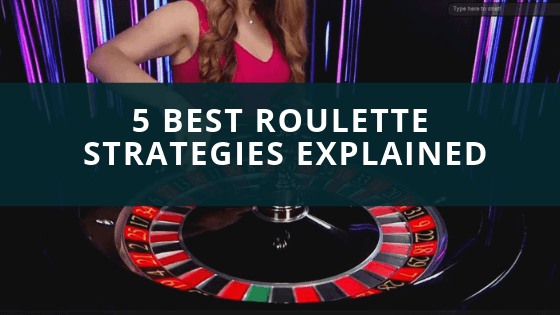 Best Roulette Strategies explained
