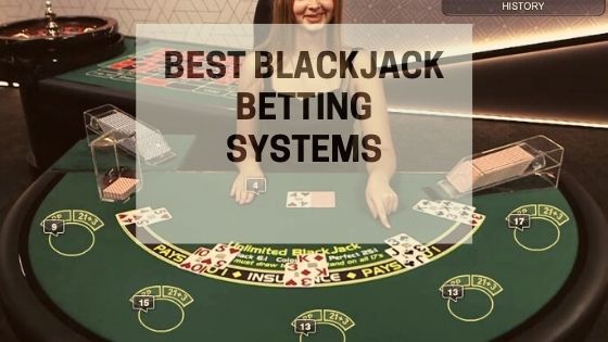 Best Blackjack Betting Systems