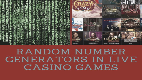 Random Number Generators in Live Casino Games